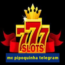 mc pipoquinha telegram